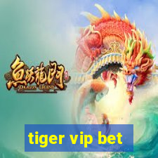 tiger vip bet